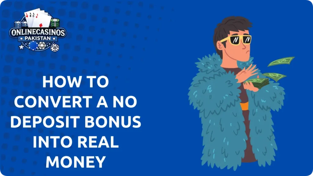 How to Convert a No Deposit Bonus Into Real Money