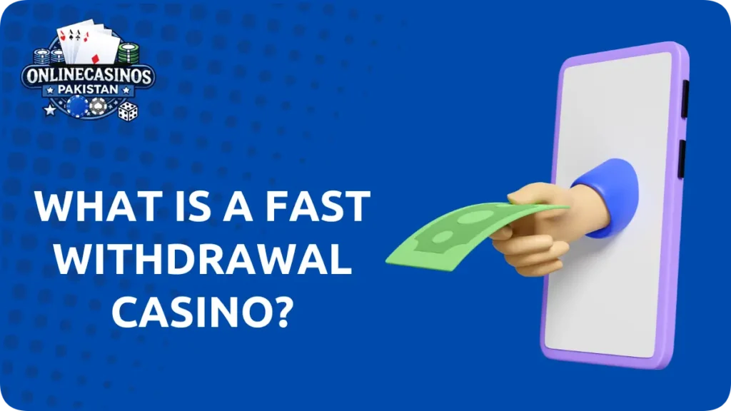 Fast Withdrawal Casinos in Pakistan